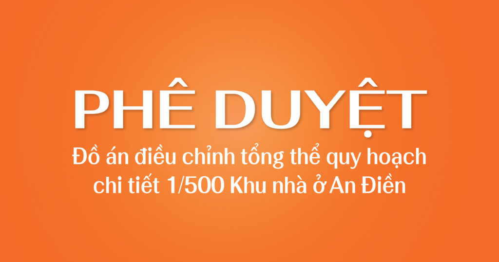 Phê duyệt Đồ án điều chỉnh tổng thể quy hoạch chi tiết 1/500 Khu nhà ở An Điền